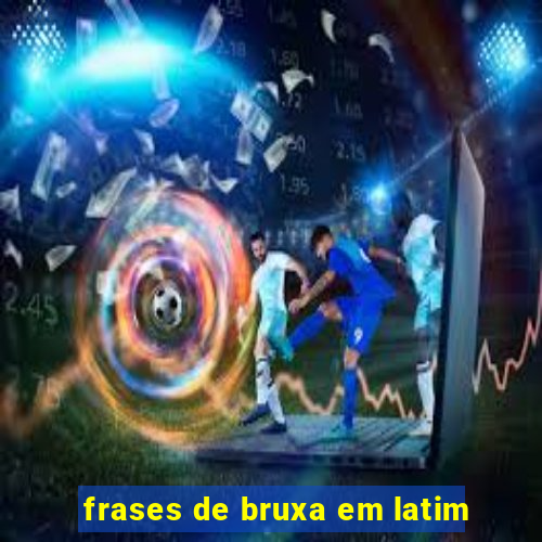 frases de bruxa em latim